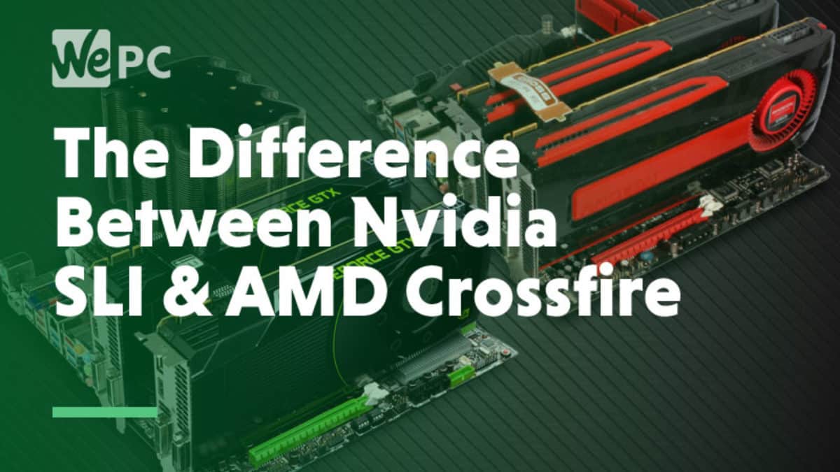 The Difference Between NVIDIA SLI and 
