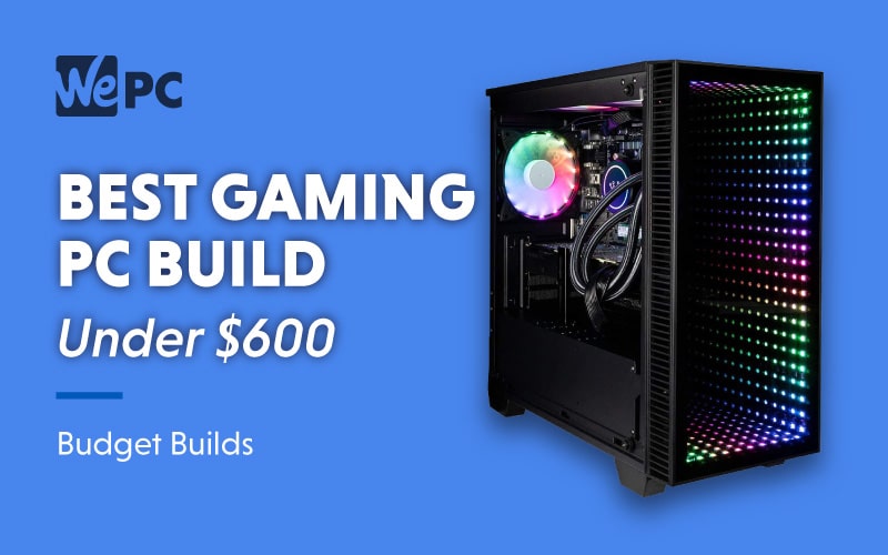 Best 600 Gaming Pc In November 21 Pc Builds Prebuilts