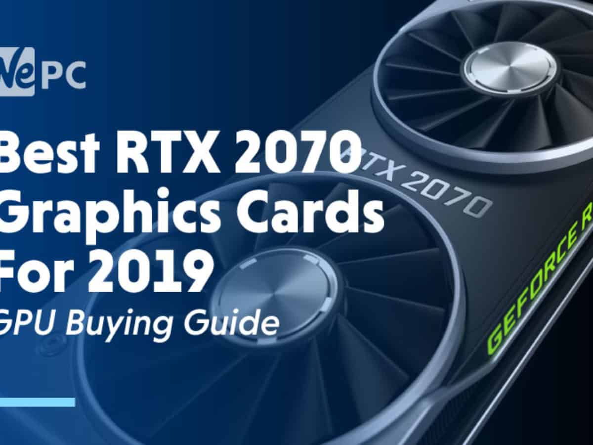Best RTX 2070 Graphics Cards For 2019 