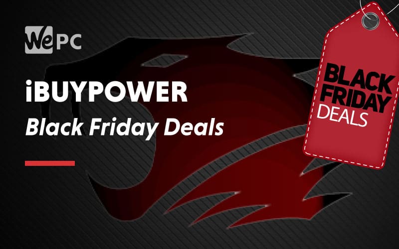 iBuyPower Black Friday Deals in 2020 WePC Black Friday Deals