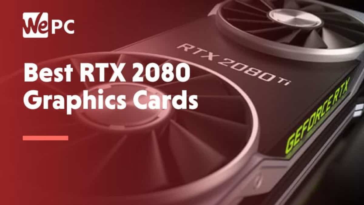 Best RTX 2080 Graphics Cards For 2019 