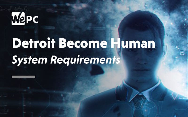 Detroit: Become Human system requirements are out, a demo is on the way