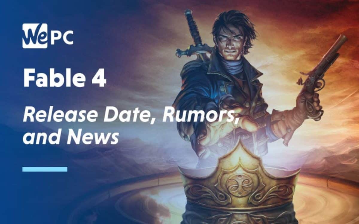 Fable 4 Release Date, Rumors, and News WePC
