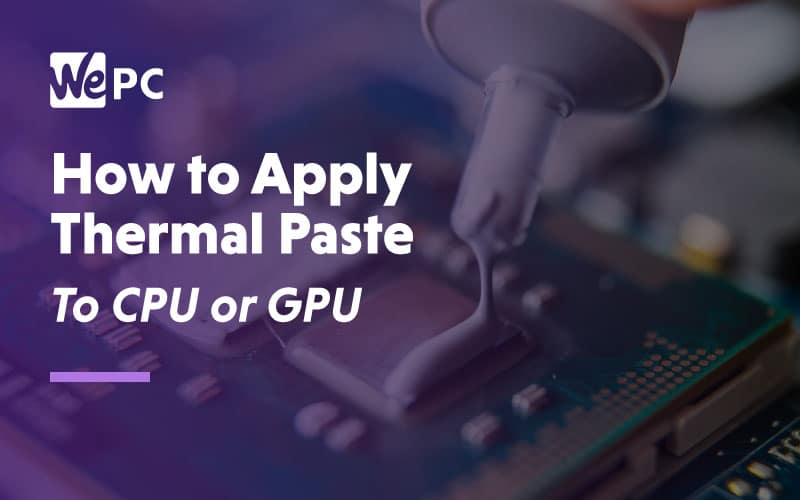 How To Apply Thermal Paste To CPU and GPU - step-by-step application