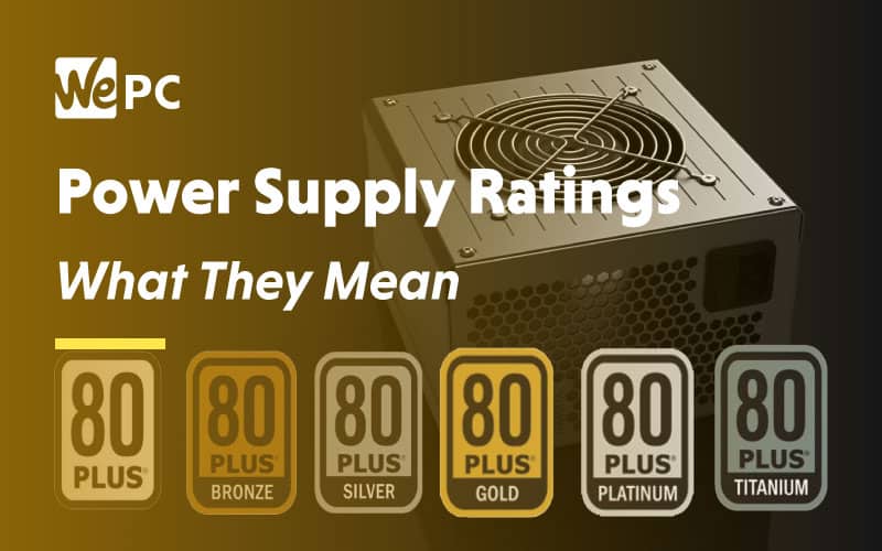 Power Supply Ratings, What They | WePC