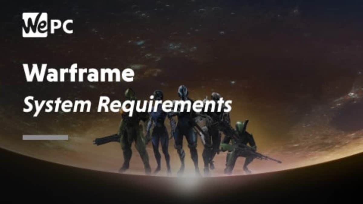 Warframe System Requirements 19 Wepc