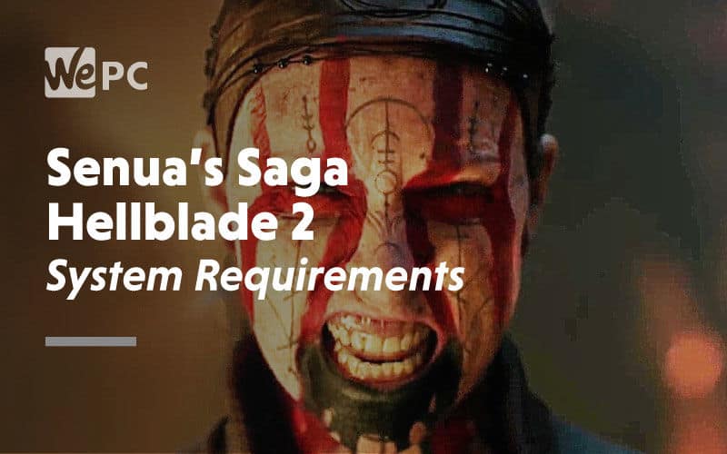 Senua's Saga: Hellblade 2 System Requirements 2019 & 2020