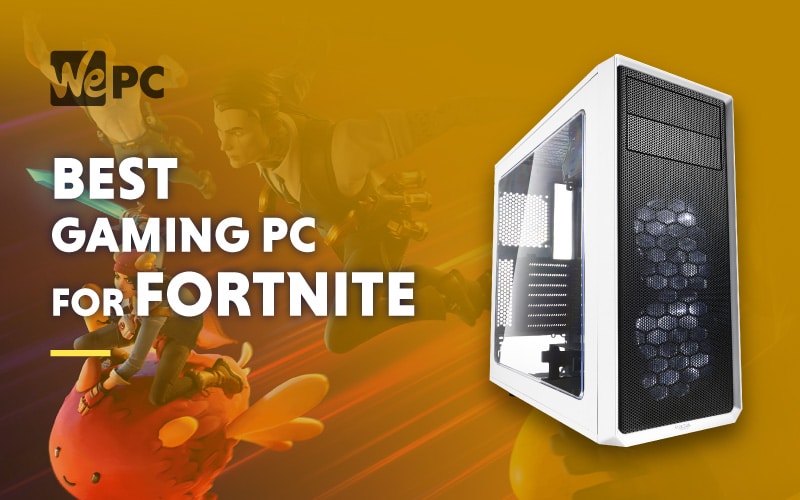 Building A Cheap Pc For Fortnite The Best Custom Built Gaming Pc For Fortnite June 2021