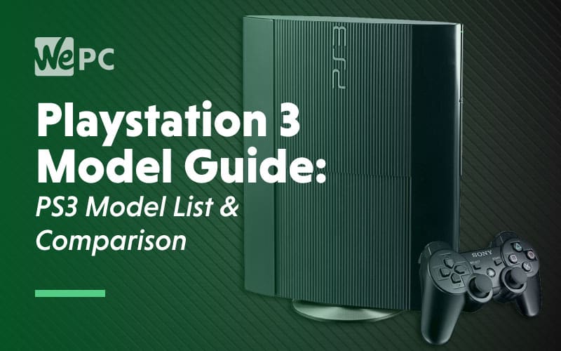 Playstation 3 Model Guide Which Ps3 Model Do You Have