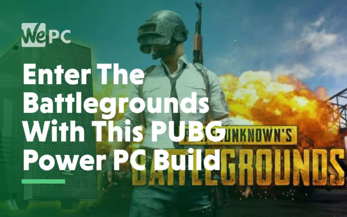 The Best PUBG (PlayerUnknown Battlegrounds) PC Build WePC Builds