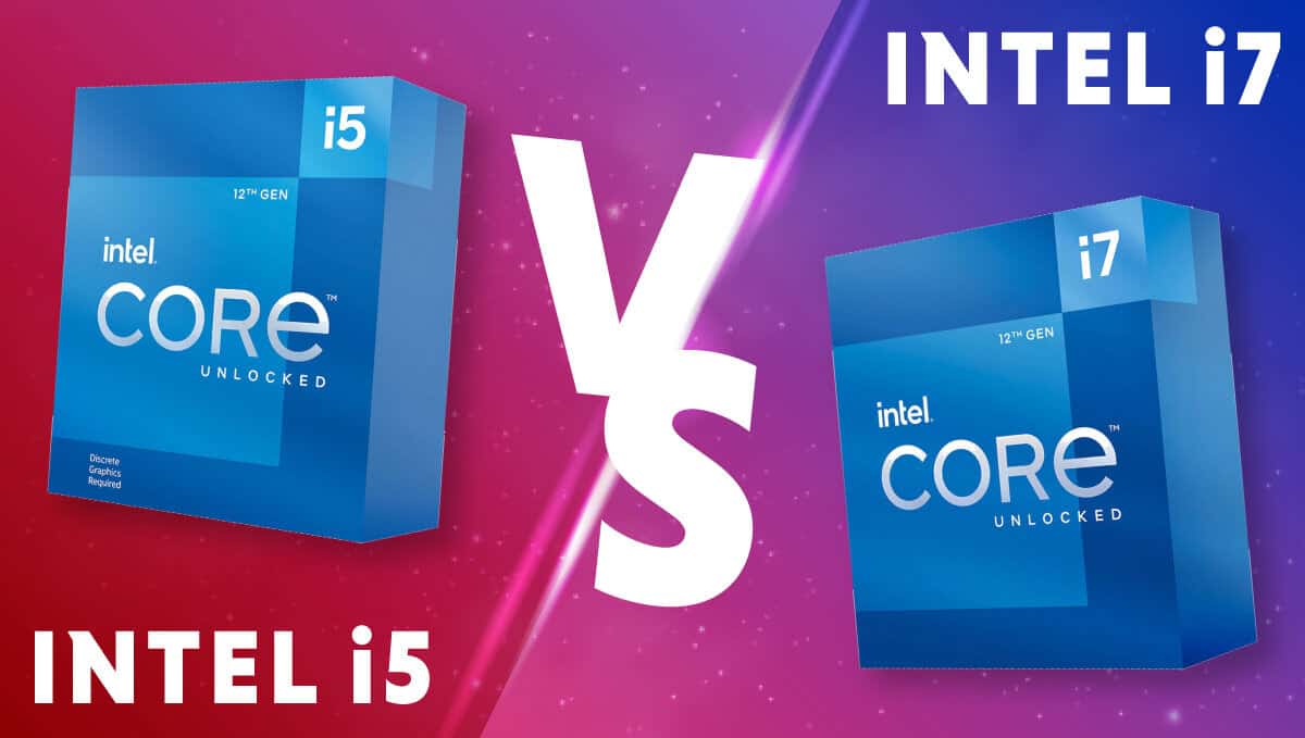 Intel Core i5 vs. Core i7: Differences and Full Comparison
