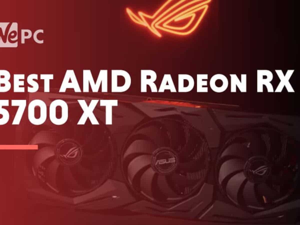 The Best AMD Radeon RX 5700 XT Graphics 