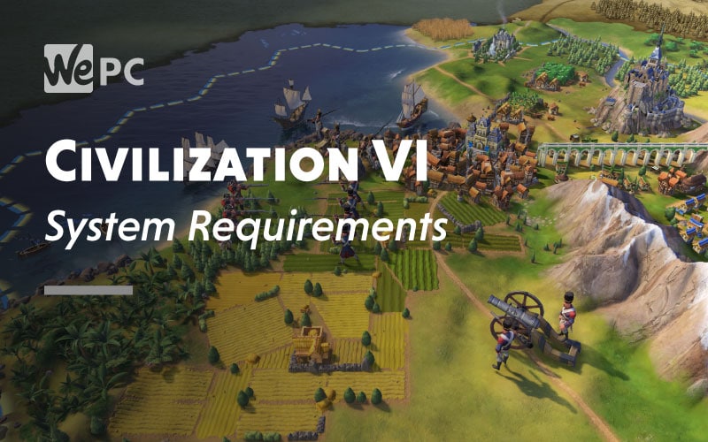 Civilization VI System Requirements Aren't Too Steep - Gameranx