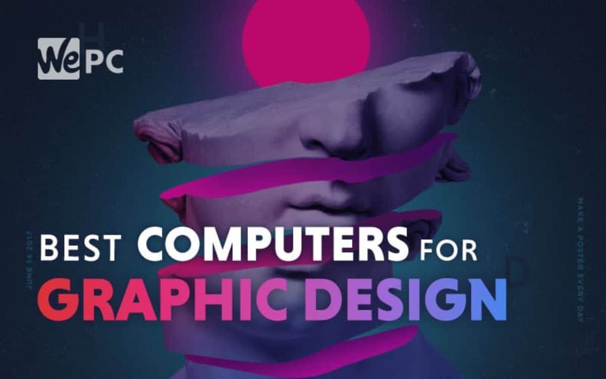 The Best Computers For Graphic Design WePC