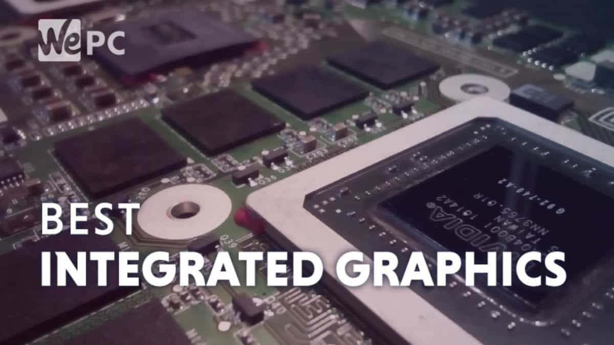 Best Integrated Graphics | WePC