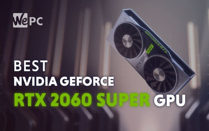 The Best Nvidia GeForce RTX 2060 Super 