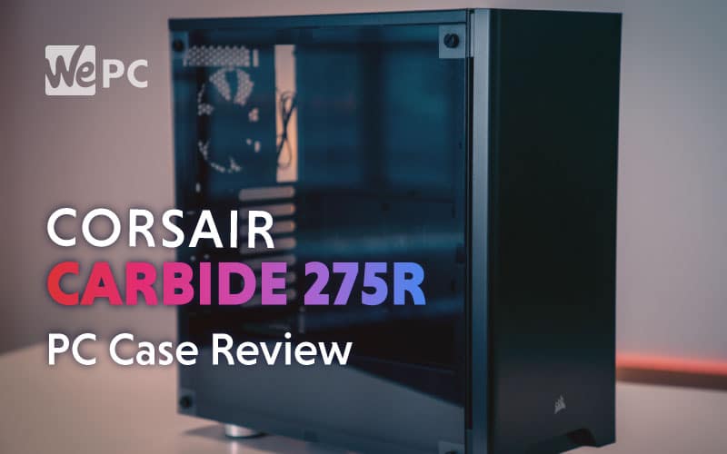 Corsair 275R Review