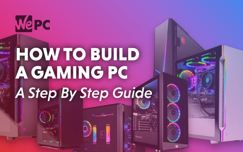 How build gaming PC all the parts you need to build a PC
