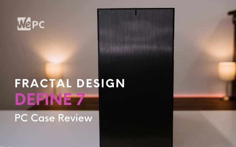 Fractal Design Define 7 Mid-Tower Chassis Review