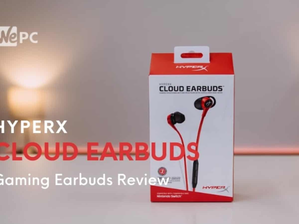 hyperx cloud earbuds advice