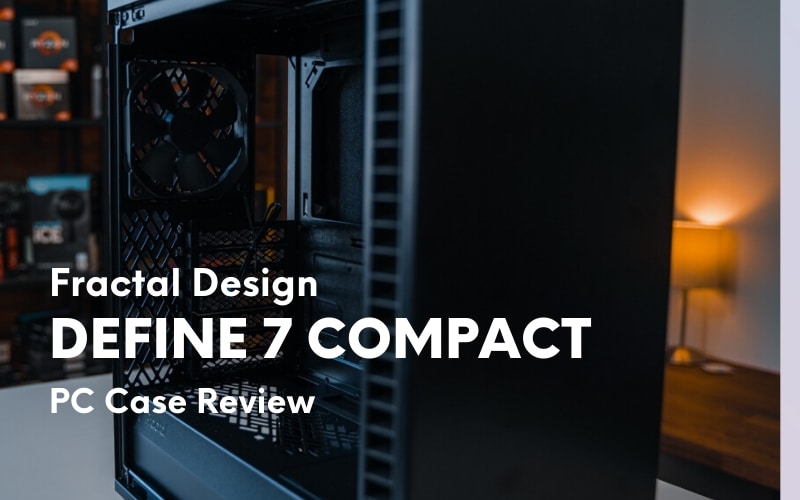 Fractal Design's New Define 7 Compact - PC Perspective