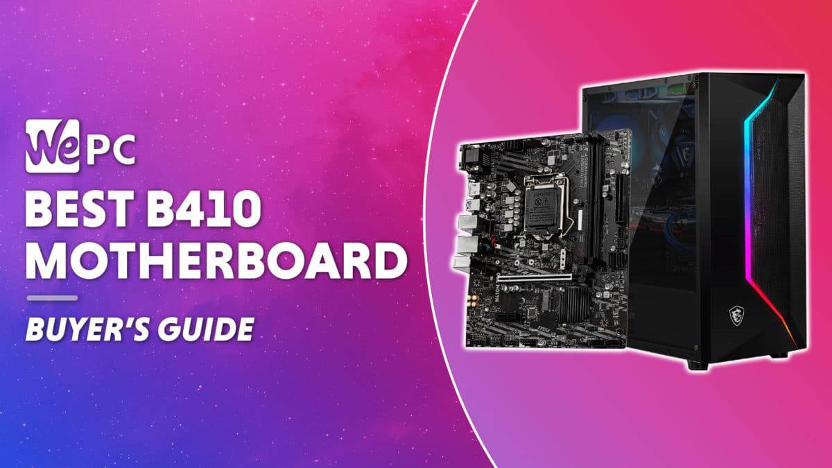 The Best H410 Motherboard In 2023 | WePC