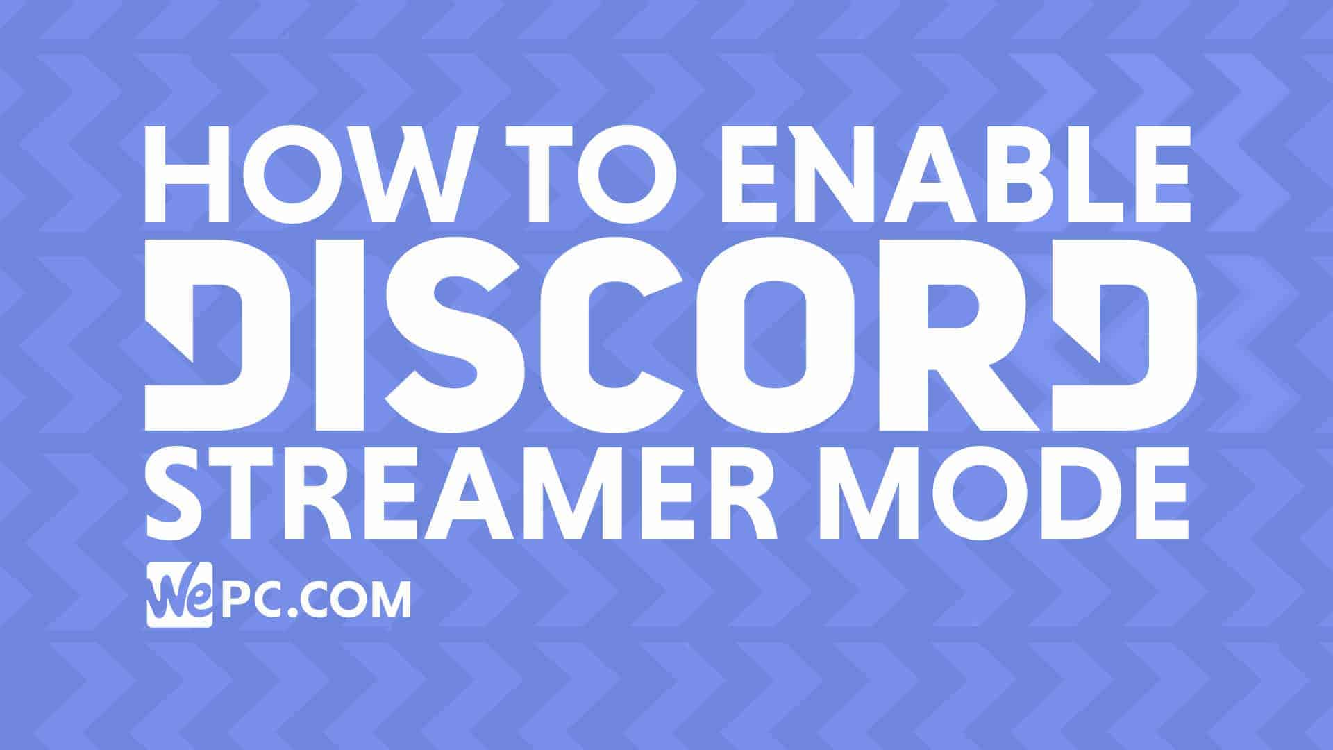 What Is Discord Streamer Mode And How It Protects Your Stream Wepc