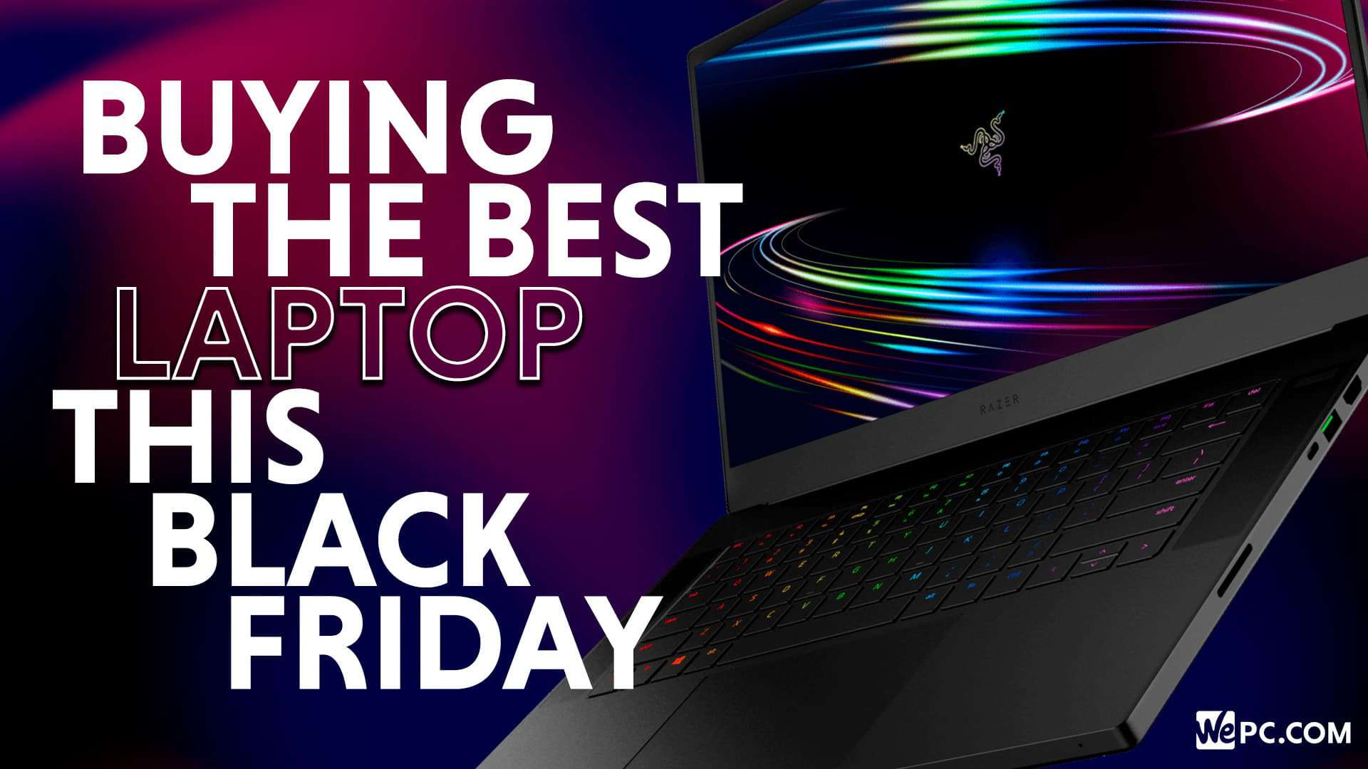 Buying the best laptop for you this Black Friday WePC Let's build