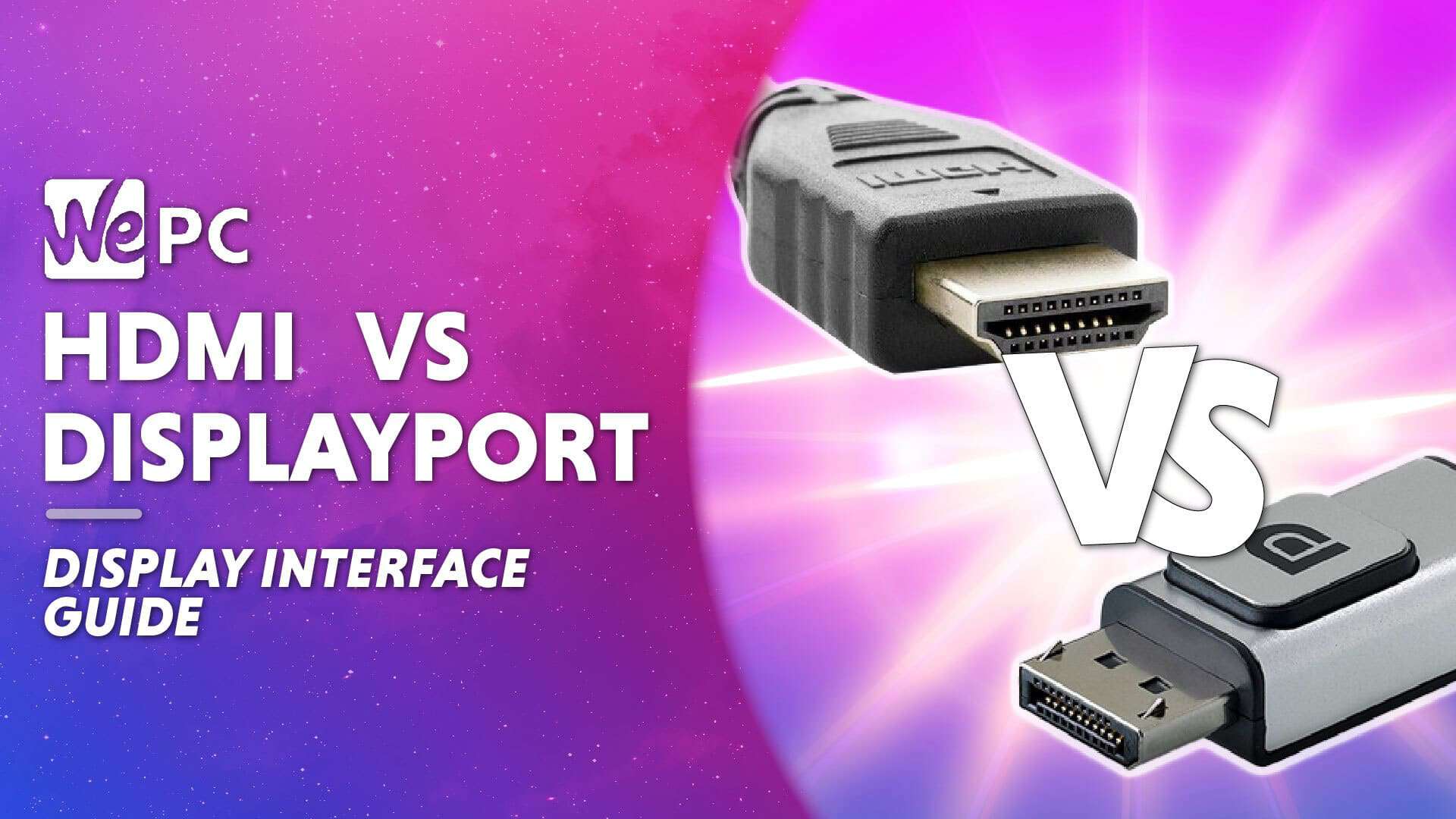 DisplayPort Vs HDMI Which Display Interface Is The Best? WePC