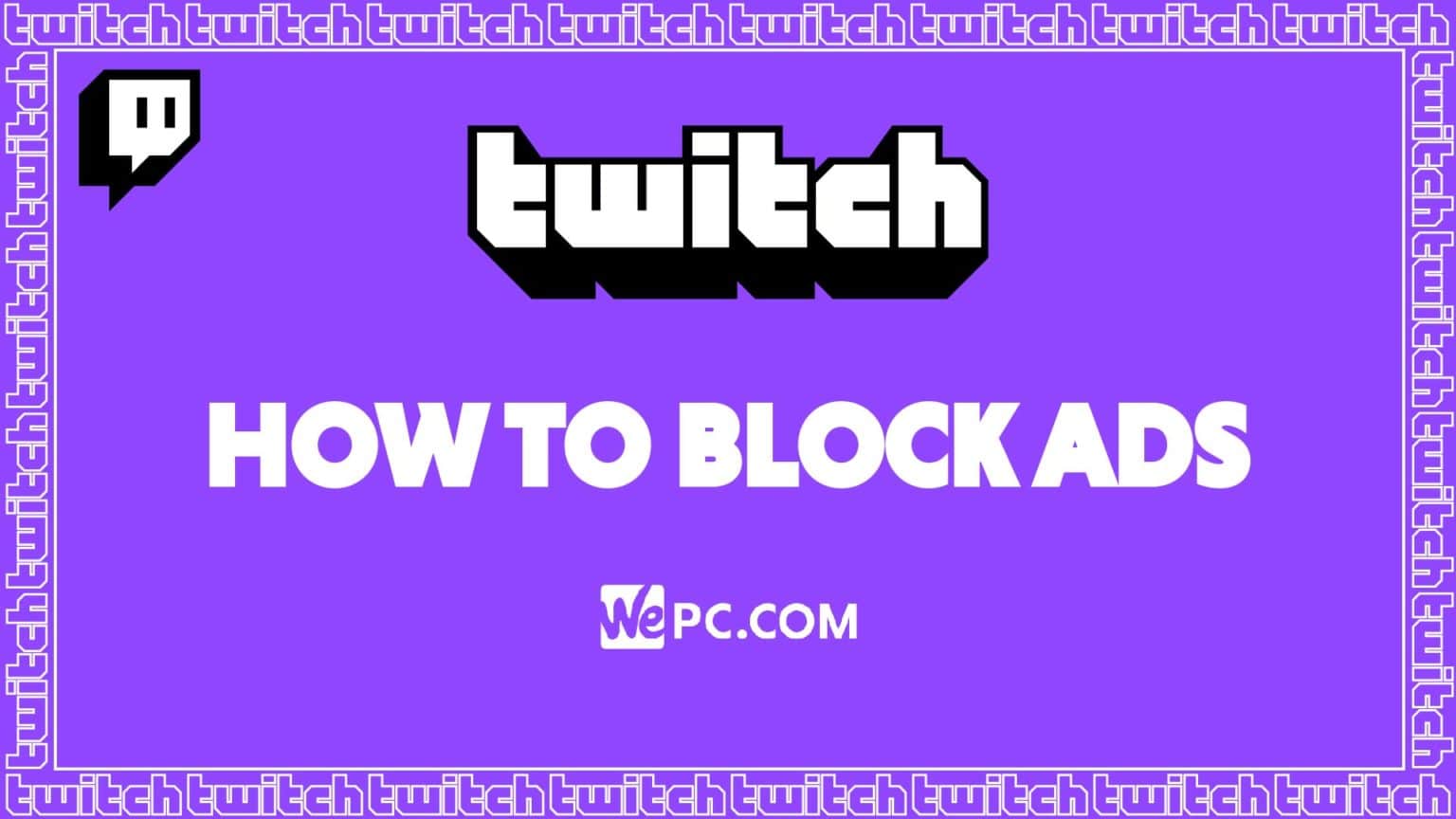 How To Block Ads On Twitch (5 Simple Steps 2023) WePC