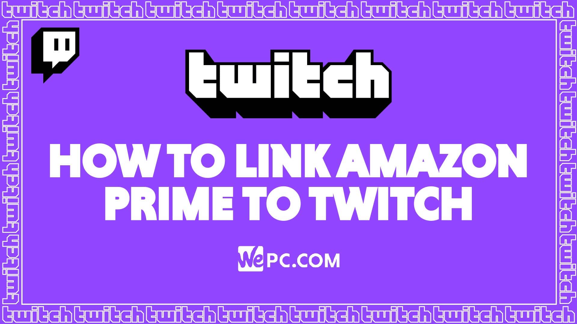 How To Link Amazon Prime To Twitch Wepc