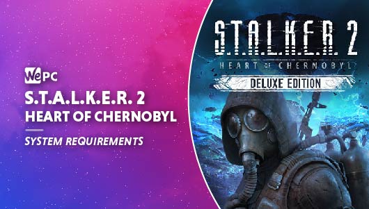 S.T.A.L.K.E.R. 2: Heart of Chornobyl Specs & PC Requirements