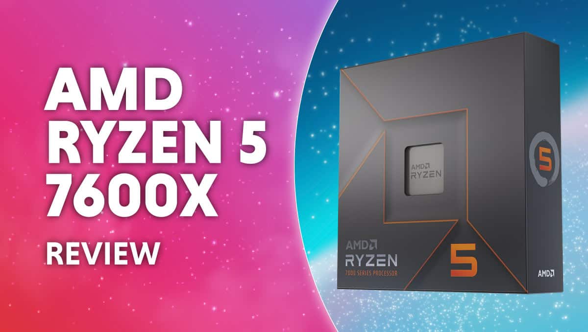 AMD Ryzen 5 7600X review - is the 7600X worth it?