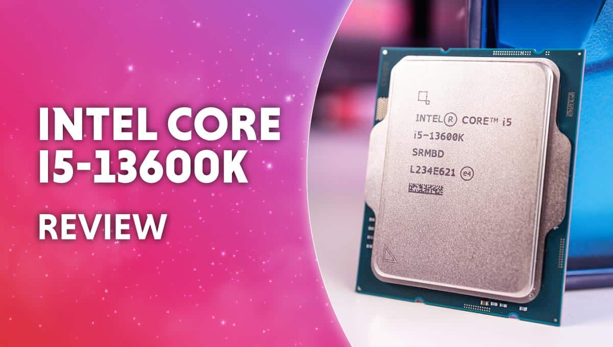 Intel core i5-13600K review - is the 13600K worth it? | WePC