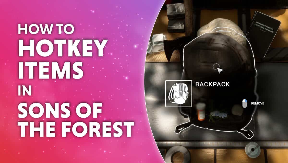 Sons of the Forest: How to Open Your Backpack, Add and Remove Items –  GameSkinny