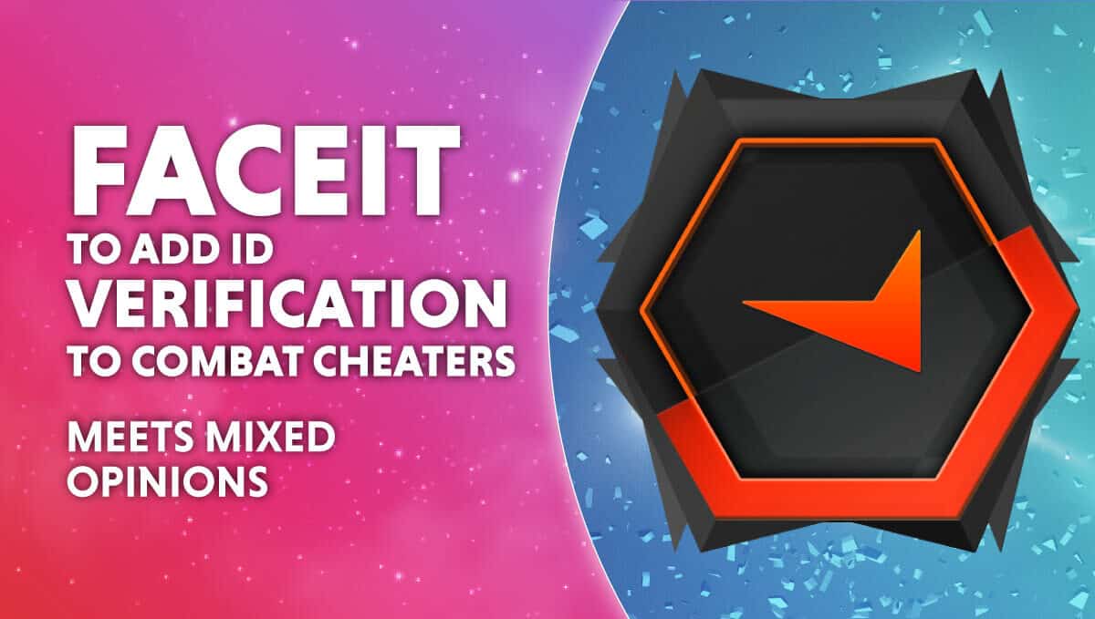 Esports platform 'FaceIT' releases face verification system; removing  cheaters from CS:GO