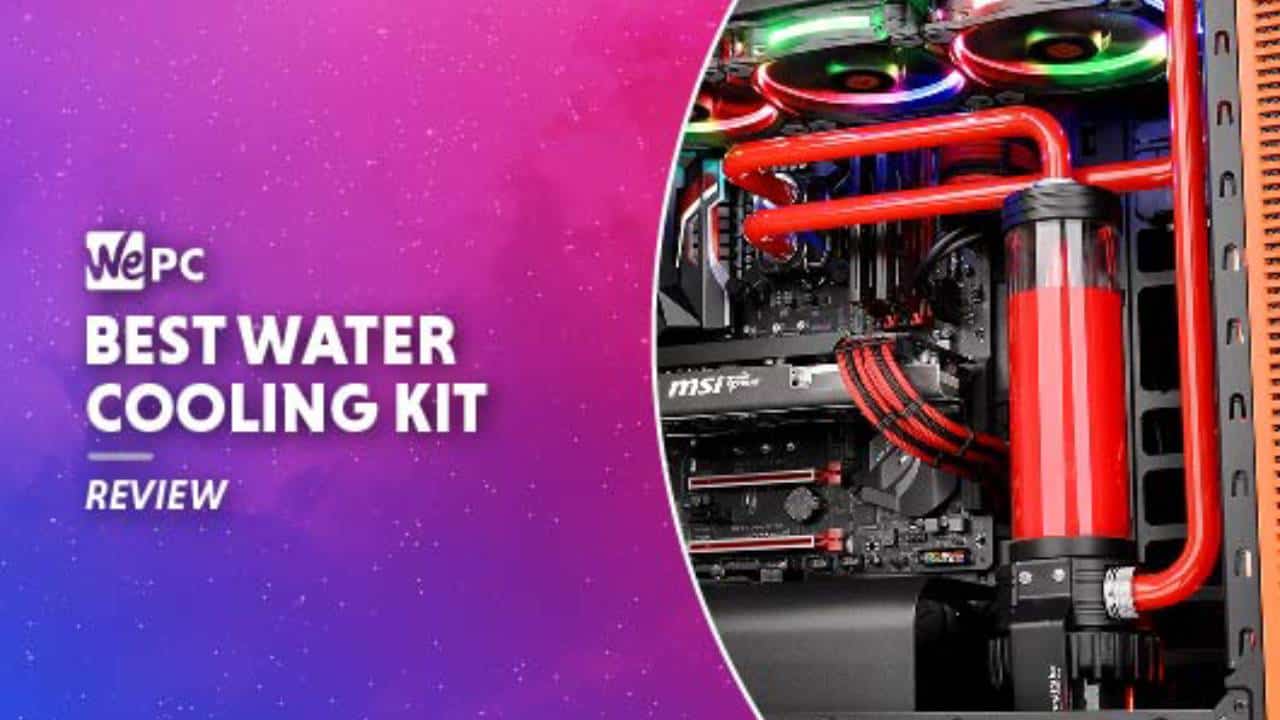 Best water cooling kit in 2024 hard & soft tube options WePC